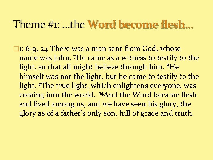 Theme #1: …the Word become flesh… � 1: 6 -9, 24 There was a