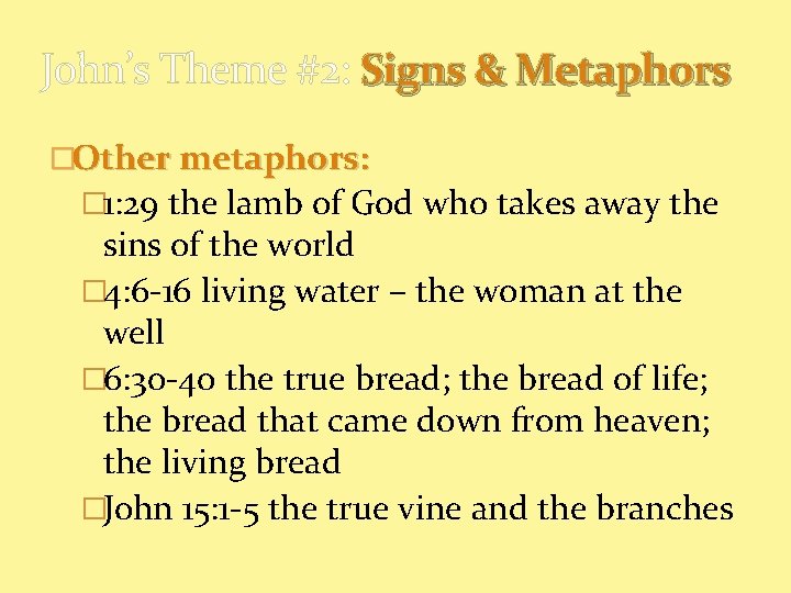 John’s Theme #2: Signs & Metaphors �Other metaphors: � 1: 29 the lamb of