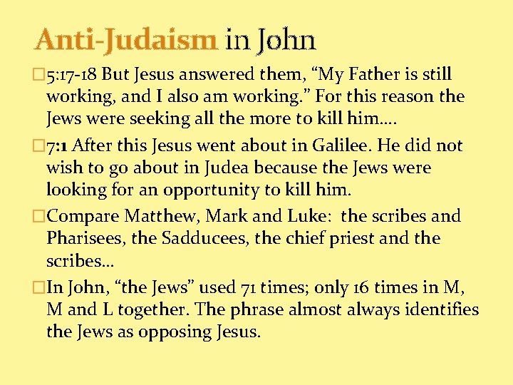 Anti-Judaism in John � 5: 17 -18 But Jesus answered them, “My Father is