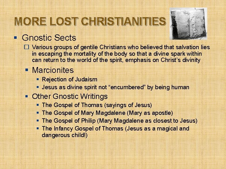 MORE LOST CHRISTIANITIES § Gnostic Sects � Various groups of gentile Christians who believed