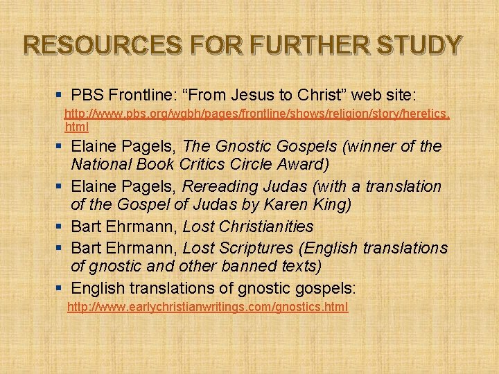 RESOURCES FOR FURTHER STUDY § PBS Frontline: “From Jesus to Christ” web site: http: