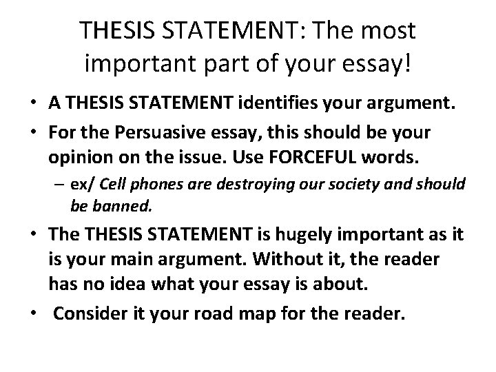 THESIS STATEMENT: The most important part of your essay! • A THESIS STATEMENT identifies THESIS STATEMENT: The most important part of your essay! • A THESIS STATEMENT identifies