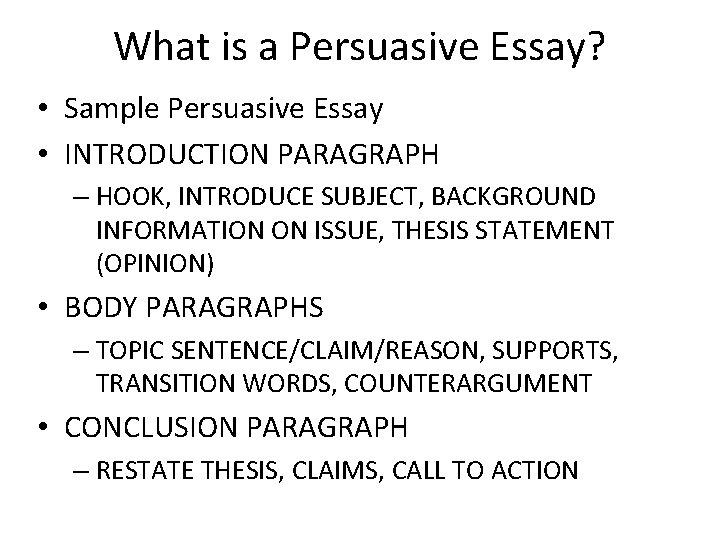 What is a Persuasive Essay? • Sample Persuasive Essay • INTRODUCTION PARAGRAPH – HOOK, What is a Persuasive Essay? • Sample Persuasive Essay • INTRODUCTION PARAGRAPH – HOOK,