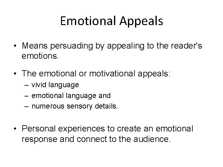 Emotional Appeals • Means persuading by appealing to the reader's emotions. • The emotional Emotional Appeals • Means persuading by appealing to the reader's emotions. • The emotional