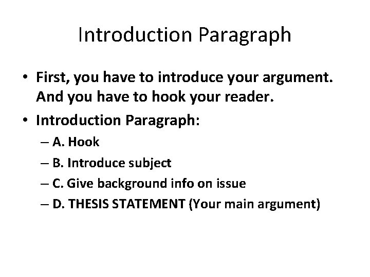 Introduction Paragraph • First, you have to introduce your argument. And you have to Introduction Paragraph • First, you have to introduce your argument. And you have to