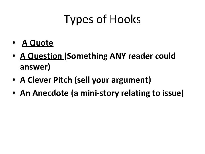 Types of Hooks • A Quote • A Question (Something ANY reader could answer) Types of Hooks • A Quote • A Question (Something ANY reader could answer)