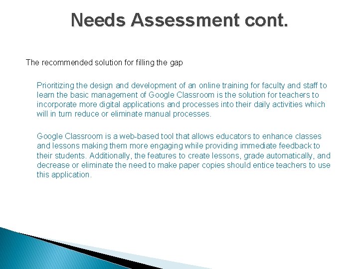 Needs Assessment cont. The recommended solution for filling the gap Prioritizing the design and