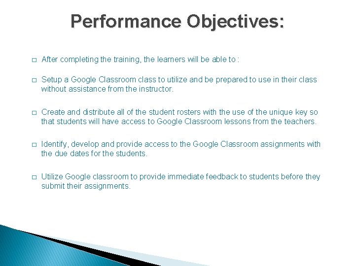 Performance Objectives: � After completing the training, the learners will be able to :