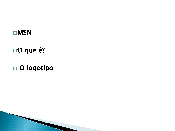 � MSN �O � que é? O logotipo 