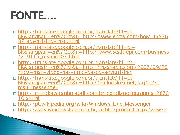 FONTE. . � � � � http: //translate. google. com. br/translate? hl=pt. BR&langpair=en%7 Cpt&u=http: