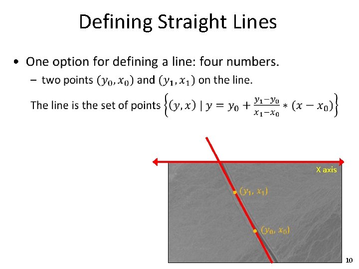 Defining Straight Lines • X axis 10 