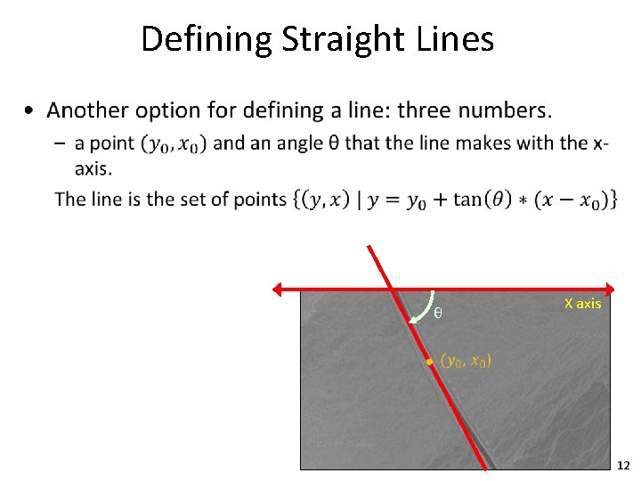 Defining Straight Lines • θ X axis 12 