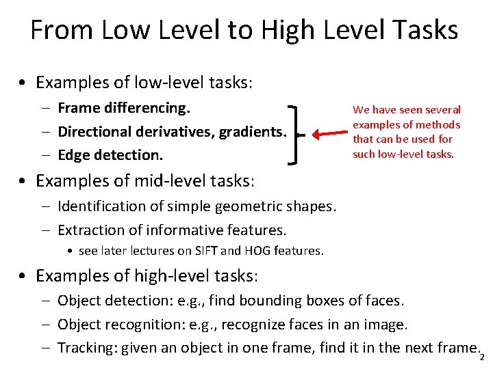 From Low Level to High Level Tasks • Examples of low-level tasks: – Frame