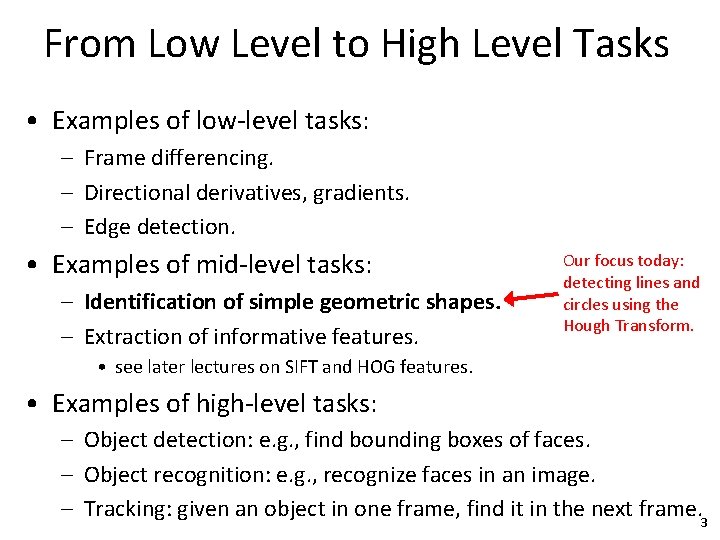 From Low Level to High Level Tasks • Examples of low-level tasks: – Frame