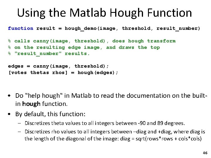 Using the Matlab Hough Function function result = hough_demo(image, threshold, result_number) % calls canny(image,