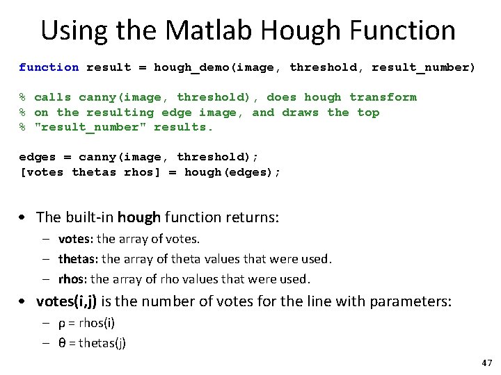 Using the Matlab Hough Function function result = hough_demo(image, threshold, result_number) % calls canny(image,