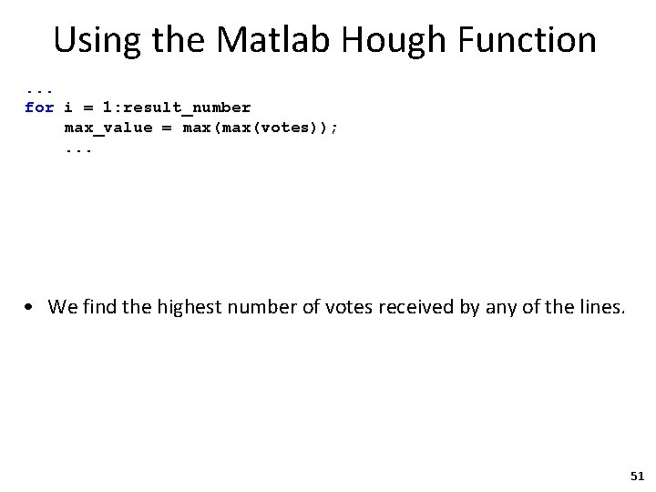 Using the Matlab Hough Function. . . for i = 1: result_number max_value =