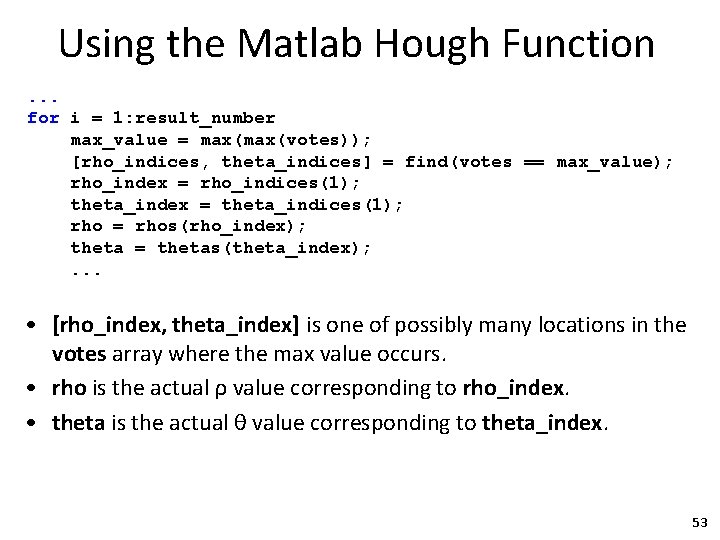 Using the Matlab Hough Function. . . for i = 1: result_number max_value =