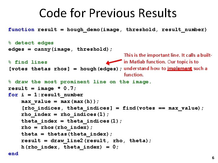 Code for Previous Results function result = hough_demo(image, threshold, result_number) % detect edges =