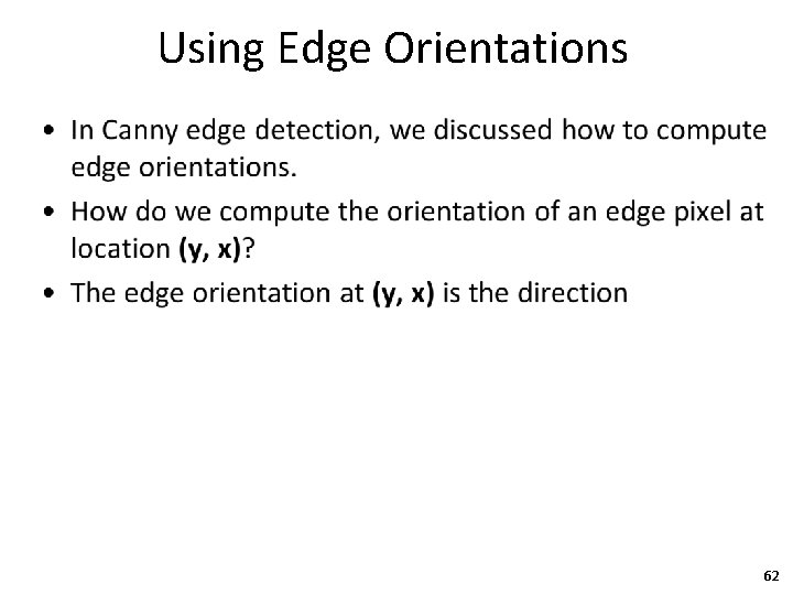 Using Edge Orientations • 62 