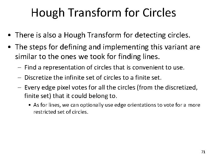 Hough Transform for Circles • There is also a Hough Transform for detecting circles.