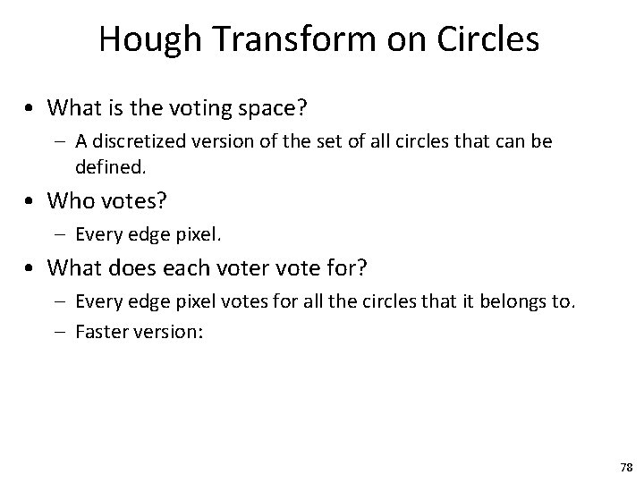 Hough Transform on Circles • What is the voting space? – A discretized version