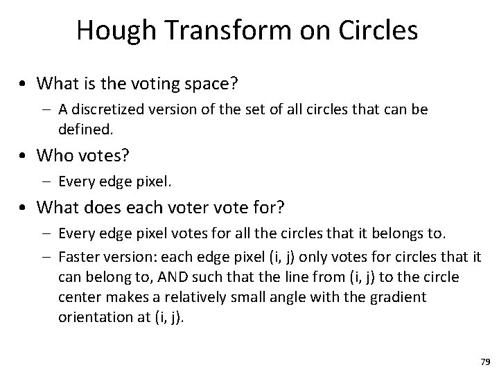 Hough Transform on Circles • What is the voting space? – A discretized version