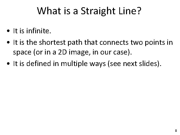 What is a Straight Line? • It is infinite. • It is the shortest
