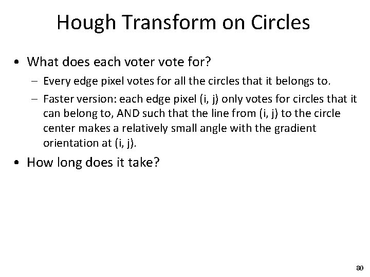 Hough Transform on Circles • What does each voter vote for? – Every edge