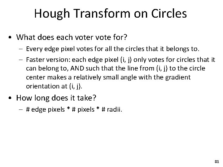 Hough Transform on Circles • What does each voter vote for? – Every edge