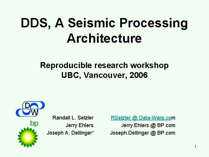 DDS, A Seismic Processing Architecture Reproducible research workshop UBC, Vancouver, 2006 Randall L. Selzler