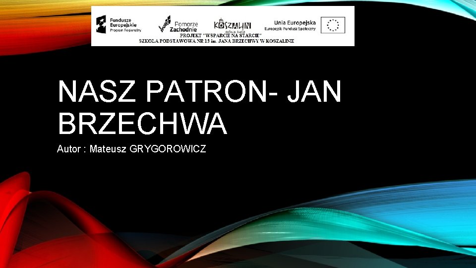 NASZ PATRON- JAN BRZECHWA Autor : Mateusz GRYGOROWICZ 