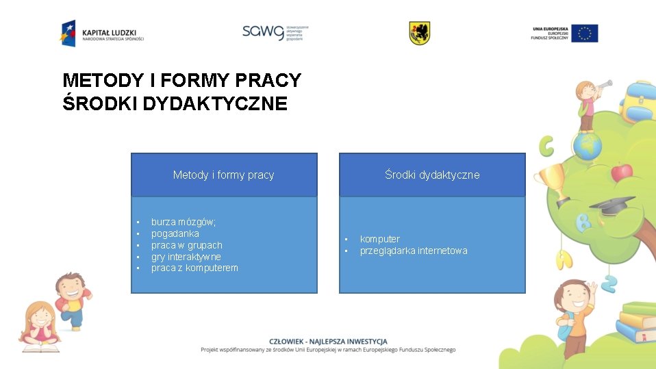 METODY I FORMY PRACY ŚRODKI DYDAKTYCZNE Metody i formy pracy • • • burza