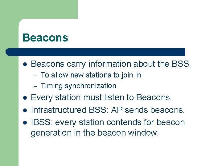 Beacons l Beacons carry information about the BSS. – – l l l To Beacons l Beacons carry information about the BSS. – – l l l To