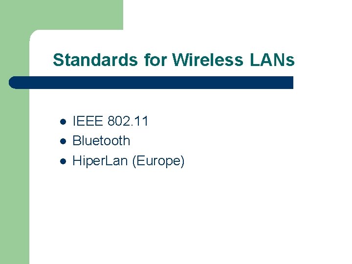 Standards for Wireless LANs l l l IEEE 802. 11 Bluetooth Hiper. Lan (Europe) Standards for Wireless LANs l l l IEEE 802. 11 Bluetooth Hiper. Lan (Europe)