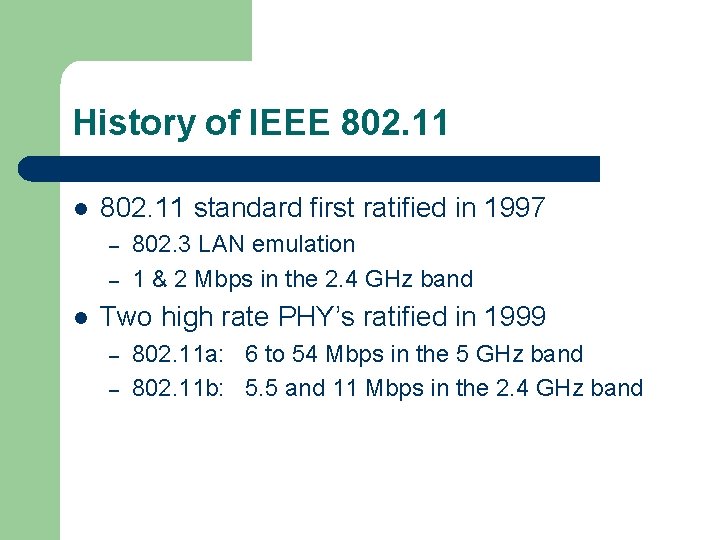 History of IEEE 802. 11 l 802. 11 standard first ratified in 1997 – History of IEEE 802. 11 l 802. 11 standard first ratified in 1997 –