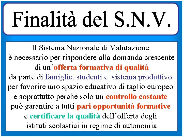 Il Sistema Nazionale di Valutazione è necessario per rispondere alla domanda crescente di un’offerta