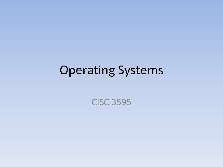 Operating Systems CISC 3595 