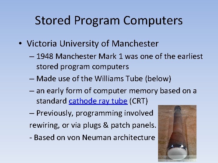 Stored Program Computers • Victoria University of Manchester – 1948 Manchester Mark 1 was