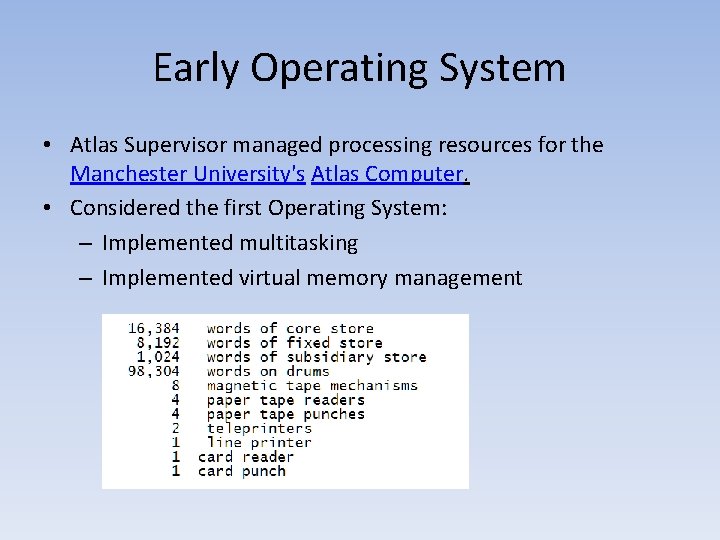 Early Operating System • Atlas Supervisor managed processing resources for the Manchester University's Atlas
