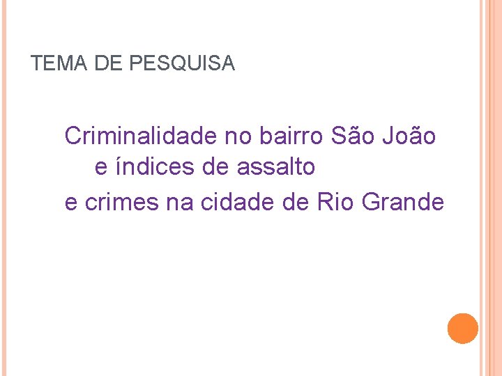 TEMA DE PESQUISA Criminalidade no bairro São João e índices de assalto e crimes