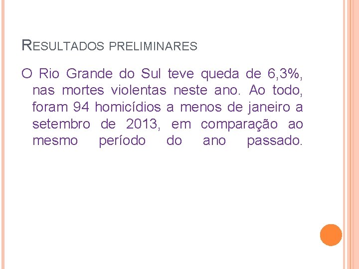 RESULTADOS PRELIMINARES O Rio Grande do Sul teve queda de 6, 3%, nas mortes