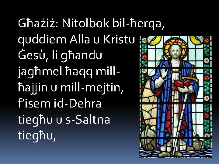 Għażiż: Nitolbok bil-ħerqa, quddiem Alla u Kristu Ġesù, li għandu jagħmel ħaqq millħajjin u