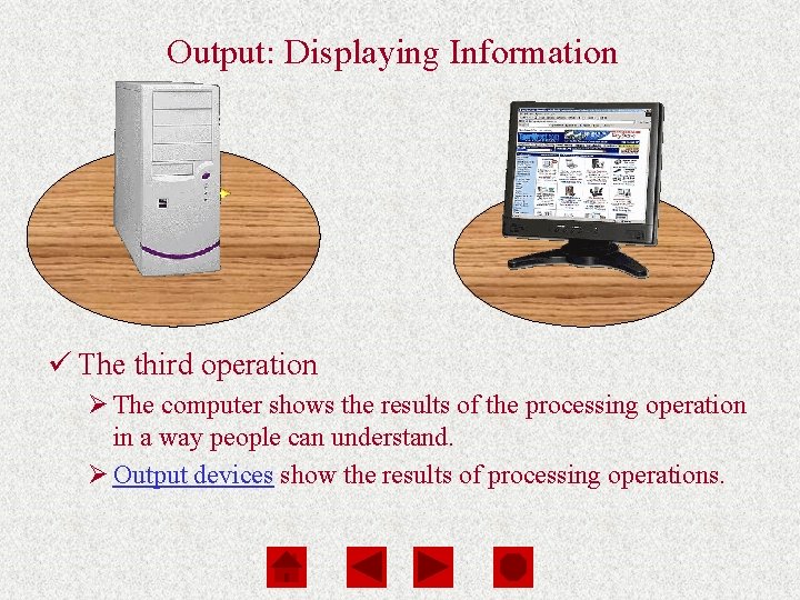 Computers Are Your Future Chapter 1 Output: Displaying Information ü The third operation Ø