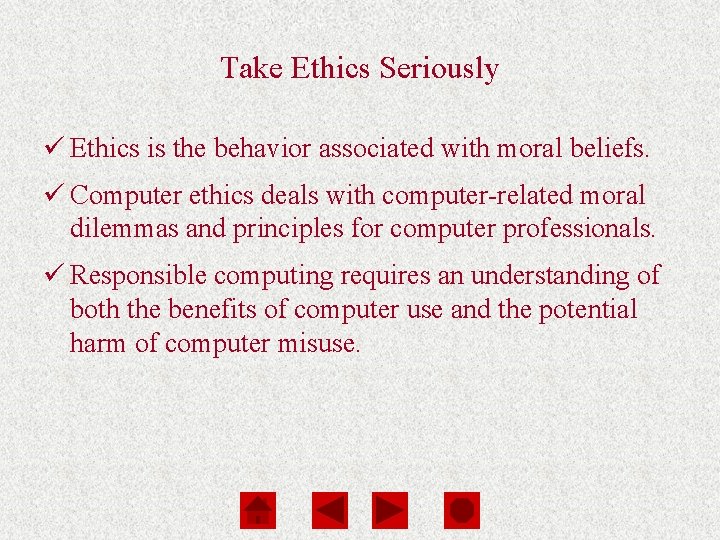 Computers Are Your Future Chapter 1 Take Ethics Seriously ü Ethics is the behavior