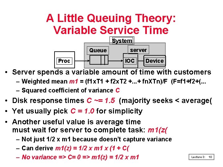 A Little Queuing Theory: Variable Service Time System Queue Proc server IOC Device •