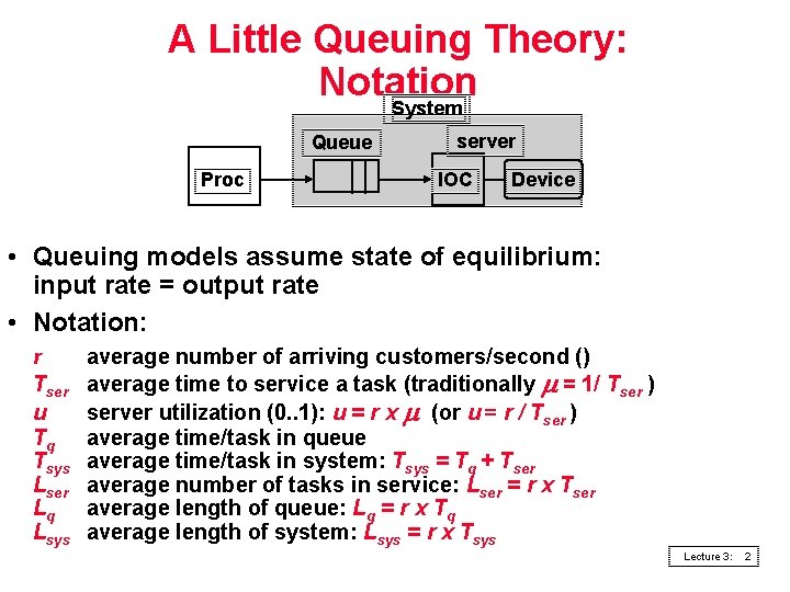 A Little Queuing Theory: Notation System Queue Proc server IOC Device • Queuing models