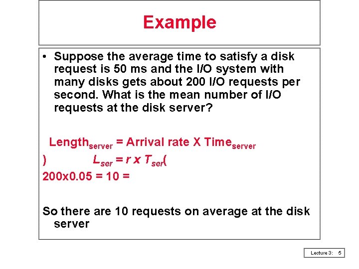 Example • Suppose the average time to satisfy a disk request is 50 ms