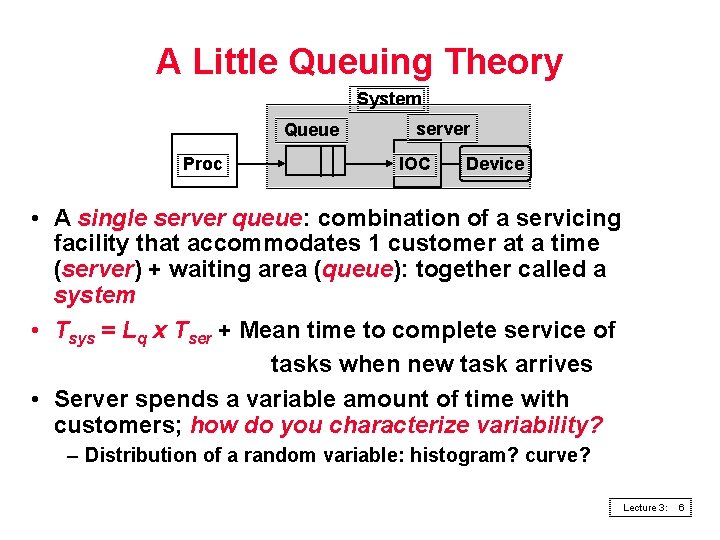 A Little Queuing Theory System Queue Proc server IOC Device • A single server