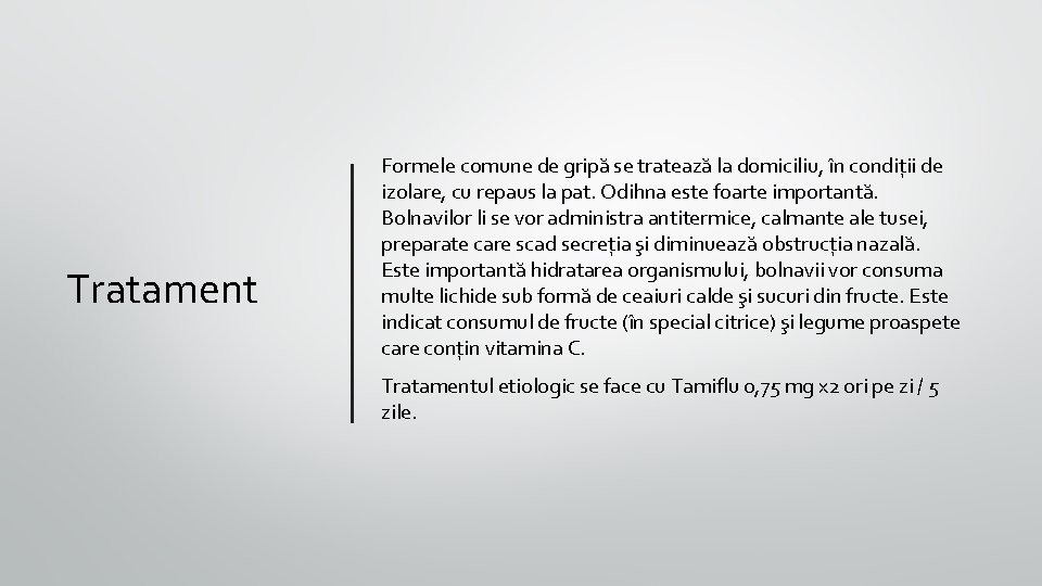 Tratament Formele comune de gripă se tratează la domiciliu, în condiții de izolare, cu